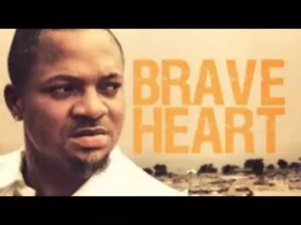 Video: Brave Heart - [Part 1] Latest 2018 Nigerian Nollywood Drama Movie
